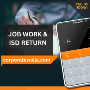 JOB WORK & ISD RETURN