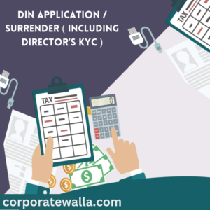 DIN APPLICATION / SURRENDER ( INCLUDING DIRECTOR’S KYC )