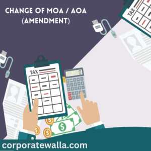 CHANGE OF MOA / AOA (AMENDMENT)